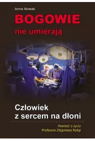 Bogowie nie umieraj�. Cz�owiek z sercem na d�oni