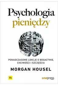 eBook Psychologia pienidzy. Ponadczasowe lekcje o bogactwie, chciwoci i szczciu pdf mobi epub