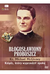 B�ogos�awiony proboszcz. Ks McGiwney. Ksi�dz, kt�ry wyprzedzi� epok� + DVD