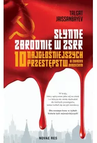 S�ynne zbrodnie w ZSRR. 10 najg�o�niejszych przest�pstw w Zwi�zku Radzieckim