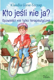 Kto je�li nie ja? Opowie�ci nie tylko terapeutyczne