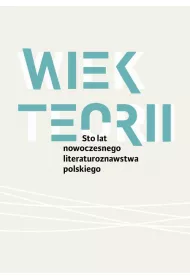 eBook Wiek teorii Sto lat nowoczesnego literaturoznawstwa polskiego pdf