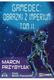 Audiobook Obrazki z Imperium. Gamedec. Tom 5. Cz 2 mp3