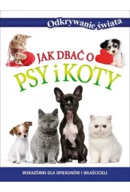 Odkrywanie �wiata. Jak dba� o psy i koty