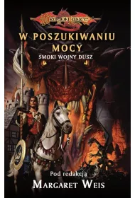 W Poszukiwaniu Mocy Weis Margaret Red. Smoki Wojny Dusz