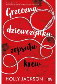 Grzeczna dziewczynka, zepsuta krew. Przewodnik po zbrodni wedug grzecznej dziewczynki. Tom 2