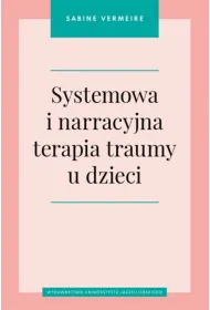 Systemowa i narracyjna terapia traumy u dzieci
