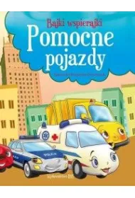 Bajki wspierajki. Pomocne pojazdy
