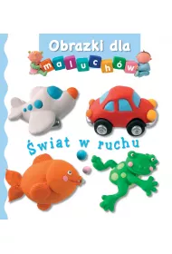 Obrazki dla maluch�w. �wiat w ruchu