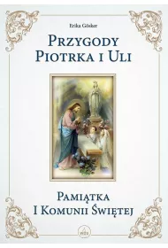 Przygody Piotrka i Uli. Pami�tka I Komunii �wi�tej