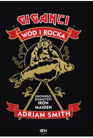 Giganci wd i rocka. Opowieci gitarzysty Iron Maiden