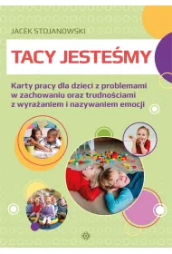 Tacy jeste�my. Rozwijanie komunikacji i kompetencji spo�ecznych