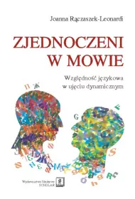 Zjednoczeni w mowie. Wzgl�dno�� j�zykowa w uj�ciu dynamicznym