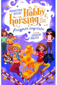 Przyja�� zwyci�a. Hobby horsing, czyli przyja�� w galopie. Tom 3