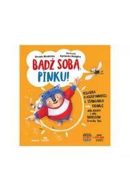 Bd sob, Pinku! Ksika o asertywnoci i stawianiu granic dla dzieci i rodzicw troch te