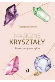 Magiczne krysztay. Proste rytuay na szczcie