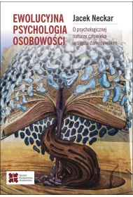 Ewolucyjna psychologia osobowoci. O psychologicznej naturze czowieka w ujciu darwinowskim