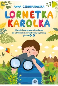 Lornetka Karolka. Materia� wyrazowo-obrazkowy do utrwalania prawid�owej wymowy g�osek L, R