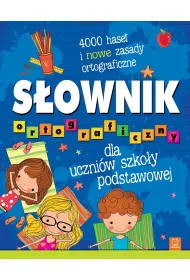 S�ownik ortograficzny dla uczni�w szko�y podstawowej. 4000 hase� i nowe zasady ortograficzne