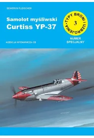 Samolot my�liwski Curtiss YP-37. Seria Typy broni i uzbrojenia. Numer specjalny Zeszyt 3