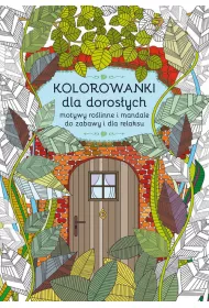 Kolorowanki dla doros�ych. Motywy ro�linne i mandale Kolorowanka antystresowa. Kolorowanka dla doros�ych