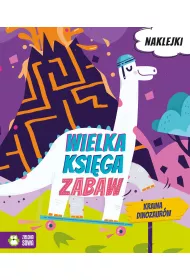 Wielka ksi�ga zabaw. Kraina dinozaur�w