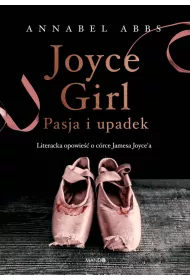 Joyce girl pasja i upadek literacka opowie o crce jamesa joycea