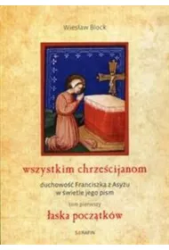 WSZYSTKIM CHRZESCIJANOM DUCHOWOSC FRANCISZKA Z ASYZU W SWIET