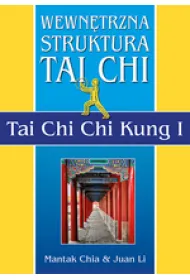 Wewn�trzna Struktura Tai Chi. Tai Chi Chi Kung I