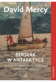 Berserk w Antarktydzie. Rejs na najbardziej niedost�pny kontynent �wiata