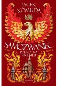 Samozwaniec. Polacy na Kremlu. Tomy 3-4