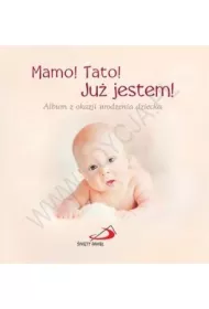 Mamo! Tato! Ju� jestem! Album z okazji urodzenia dziecka (OT)