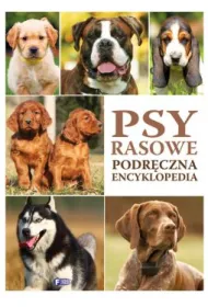 Psy rasowe. Podr�czna encyklopedia