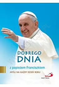 Dobrego dnia z papie�em Franciszkiem