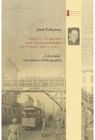 Pisz�cy te s�owa jest pracownikiem gettowej instytucji. "Z dziennika" i inne pisma z ��dzkiego getta