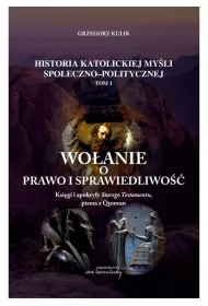 Wo�anie o prawo i sprawiedliwo��. Ksi�gi i apokryfy Starego Testamentu, pisma z Qumran.