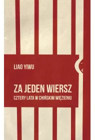 Za jeden wiersz. Cztery lata w chi�skim wi�zieniu