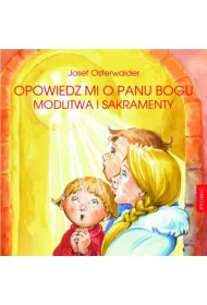 Opowiedz mi o Panu Bogu. Modlitwa i sakramenty