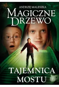 Tajemnica mostu. Magiczne Drzewo. Tom 2