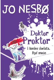 Doktor Proktor i koniec �wiata. By� mo�e. Doktor Proktor. Tom 3
