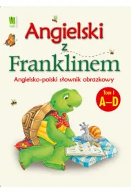 Angielski z Franklinem. Angielsko-polski s�ownik obrazkowy. Tom 1 A-D * *