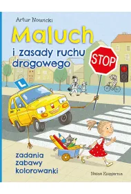 Maluch i zasady ruchu drogowego. Zadania, zabawy, kolorowanki