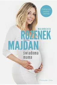 wiadoma mama. Praktyczna wiedza i porady