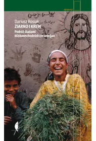 Ziarno i krew. Podr� �ladami bliskowschodnich chrze�cijan