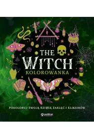 The Witch. Kolorowanka. Pokoloruj swoj ksig zakl i eliksirw