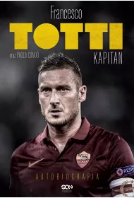 Francesco Totti. Kapitan. Autobiografia