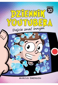 Dajcie zna� innym. Dziennik Youtubera. Tom 10