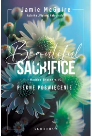 Beautiful Sacrifice. Pikne powicenie. Maddox Brothers. Tom 3