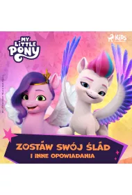 Audiobook My Little Pony - Nowe pokolenie - Zostaw swj lad i inne opowiadania mp3