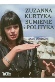 Zuzanna Kurtyka: sumienie i polityka